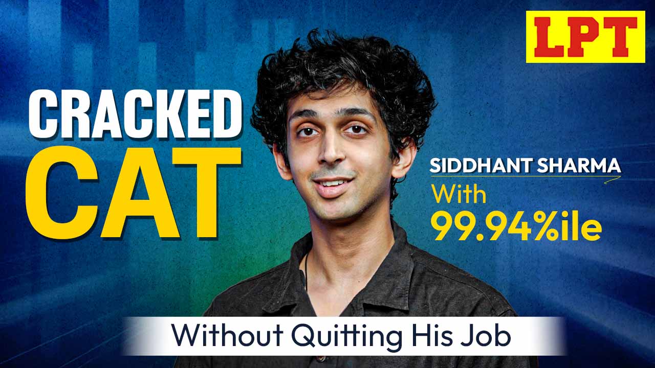 CAT Topper Siddhant Sharma: How 99.94%iler Balanced Full-Time Job & CAT Prep