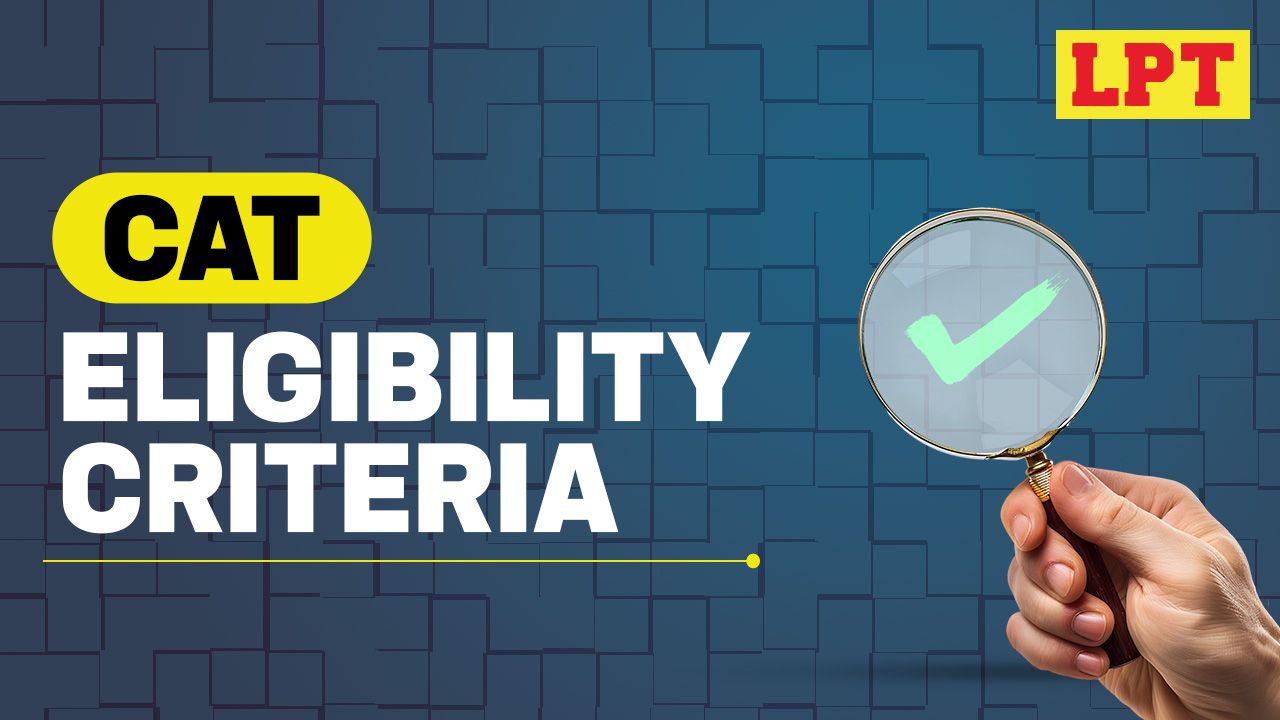 CAT Exam Eligibility 2026: All Qualification & Age Limit Criteria | LPT Blog Banner