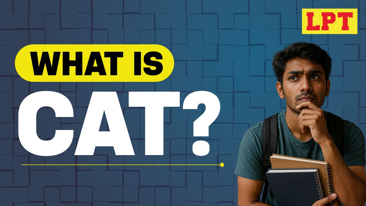 What is CAT Exam? All Details, Purpose, Full Form | LPT Blog Banner