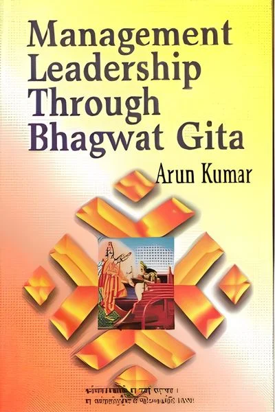 Management Leadership Through Bhagwat Gita Arun Kumar